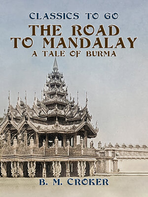 cover image of The Road to Mandalay, a Tale of Burma